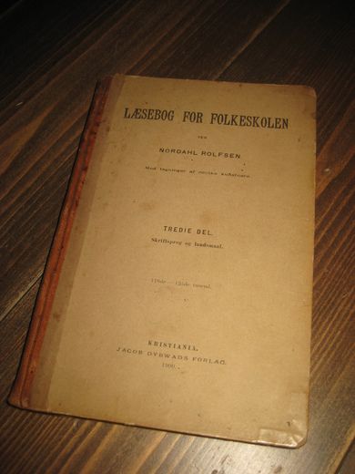 ROLFSEN, NORDAHL: LÆSEBOG FOR FOLKESKOLEN. Tredie del. Skriftsprog og landsmaal. 1900.