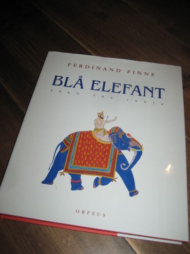 FINNE, FERDINAND: BLÅ ELEFANT. EKKO FRA INDIA. 1998.