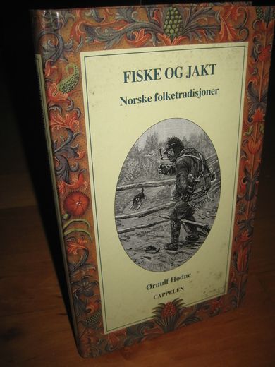 Hodne: FISKE OG JAKT. Norske folketradisjoner. 1997.