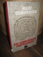 OSMUNDSEN, MARI: SJU SANNFERDIGE FORTELLINGER.