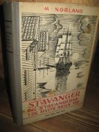 NORLAND: STAVANGER OG STAVANGERNEI DE HVITE SEIL TID. 1934.