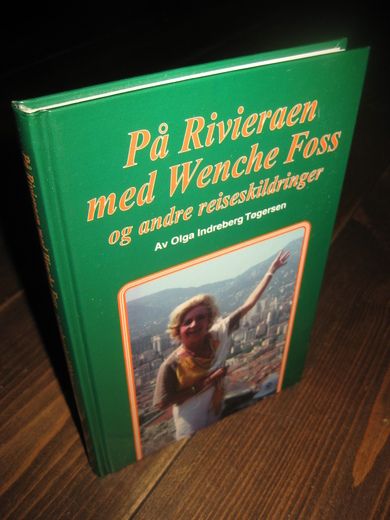 Tøgersen: På Rivieraen med Wenche Foss. - og andre reiseskildringer. 1997.