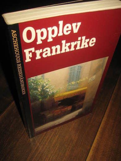 Opplev Frankrike. Aschehous reisehåndbøker. 288 sider. 1993.