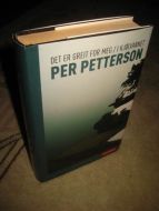 PETTERSON, PER: DET ER GREITT FOR MEG / KJØLVANNET. 2008.