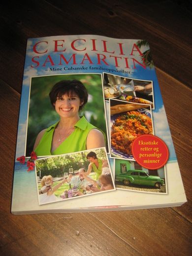 SAMARTIN, CECILIA: Mine Cubanske familieoppskrifter. Eksotiske retter og personlige minner. 2010.