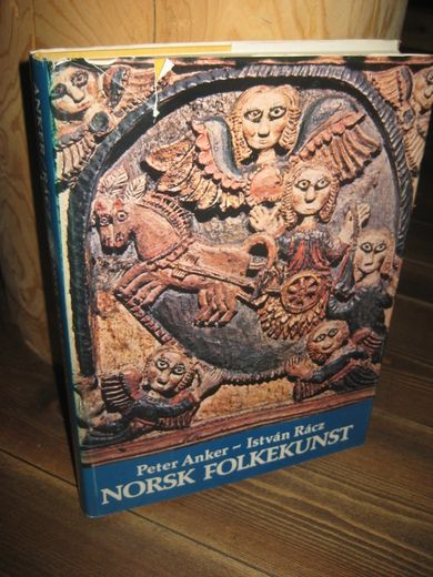 Anker, Peter: NORSK FOLKEKUNST. 1975.