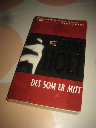 HOLT, ANNE: DET SOM ER MITT. 2002.