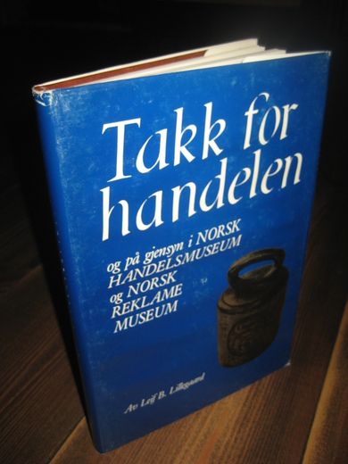 Lillegaard: Takk for handelen. Og på gjensyn i Norsk Handelsmuseum og Norsk Reklamemuseum. Opplag kun 1000 stk, 193.