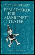 MIDELFART, ALICE: FEM STYKKER FOR MARIONETT- TEATER. 1969