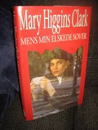 CLARK, MARY HIGGINS: . MENS MIN ELSKEDE SOVER. 1997.