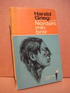 GRIEG, HARALD: Nordahl, min bror. 1963.