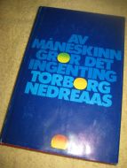 NEDREAAS, TORBJØRG: AV MÅNESKINN GROR DET INGENTING. 1981.