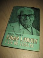 Haddal, Ingvar: EINAR LUNDBY I LIV OG LEDELSE. 1974.