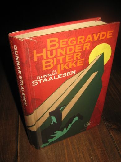 STAALESEN, GUNNAR: BEGRAVDE HUNDER BITER IKKE. 1993. 