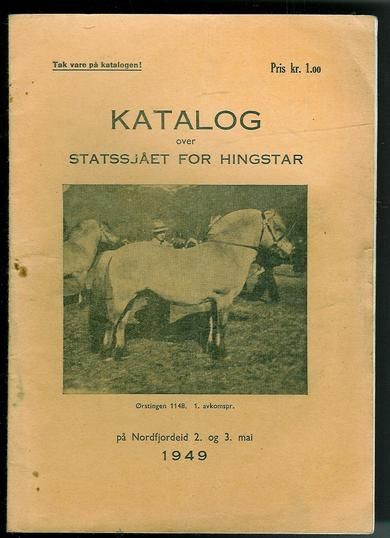 KATALOG OVER STATSSJÅET FOR HINGSTAR på Nordfjordeid                           2.-3. mai 1949.