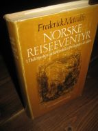 Metcalfe: NORSKE REISEEVENTYR. I Telemarken og Sætersdalen for hundre år siden. 1971.