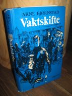 BJØRNSTAD, ARNE: Vaktskifte. 1972.