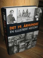 DET 19. ÅRHUNDRE. EN ILLUSTRERT HISTORIE. 2008.