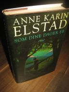 ELSTAD, ANNE KARIN: SOM DINE DAGER ER. 1995.