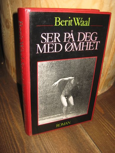 Waal. Berit: SER PÅ DEG MED ØMHET. 1986.