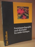 Formingspedagogikk med eksempler fra undervisningen. Der Pelikan. 1975.