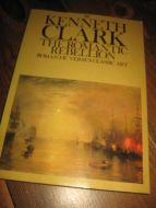 CLARK, KENNETH: THE ROMANTIC REBELLION. 1975.