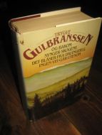 GULBRANDSEN, TRYGVE: OG BAKOM SYNGER SKOGENE - DET BLÅSER FRA DAUINGFJELL - INGEN VEI GÅR UTENOM. 1992.