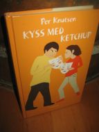 Knutsen, Per: KYSS MED KETCHUP. 2007.