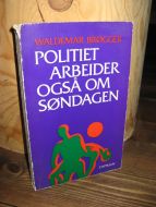 BRØGGER: POLITIET ARBEIDER OGSÅ OM SØNDAGEN. 1973.