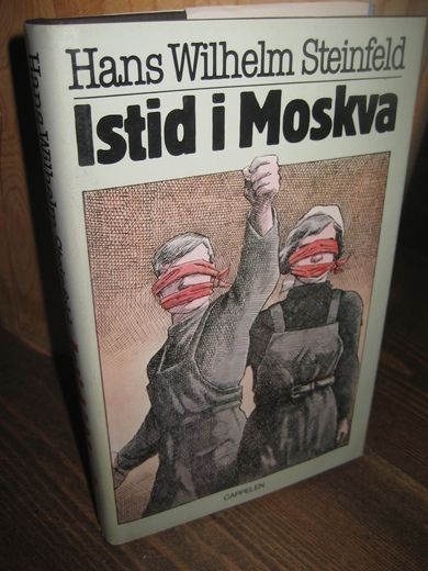 Steinfeld, Hans Wilhelm: Istid i Moskva. 1984.