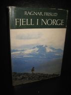 FRISLID, RAGNAR: FJELL I NORGE. 1. utgave, 1967.