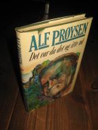 PRØYSEN, ALF: DET VAR DA DET OG ITTE NÅ. 1987.