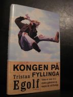 Egolf, Tristan: KONGEN PÅ FYLLINGA,. 2000.