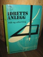 IDRETTS ANLEGG mål og utforming. 1972.