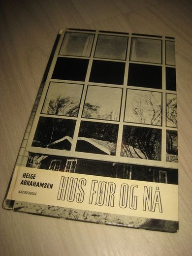 ABRAHAMSEN, HELGE: HUS FØR OG NÅ. 1961. 