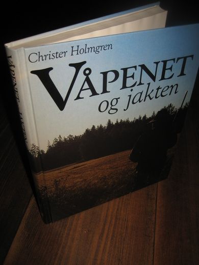 Holmgren: VÅPENET og jakten. 1988.