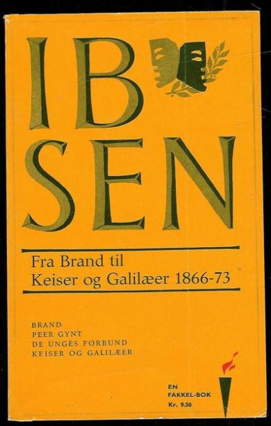 IBSEN: Fra Brand til Keiser og Gallilæer          1866-73.    1962