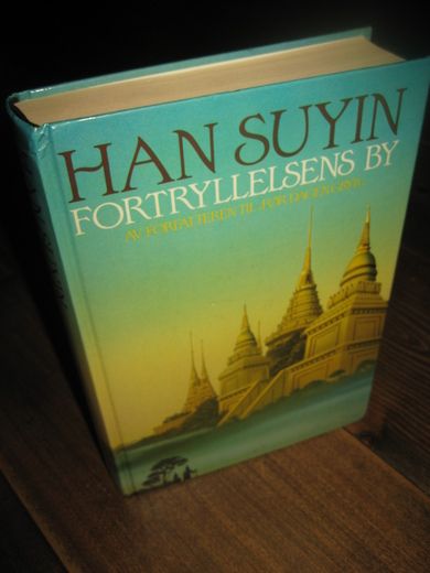 SUYIN, HAN: FORTRYLLELSENS BY. 1988. 