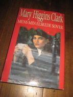 CLARK, MARY HIGGINS: MENS MIN ELSKEDE SOVER. 1990.