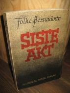 Bernadotte, Folke: SISTE AKT. Mine humanitære forhandlinger i Tyskland våren 1945, og deres politiske følger. 1945.