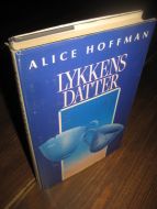 HOFFMAN, ALICE: LYKKENS DATTER. 1985. 