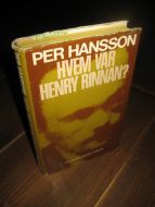 HANSSON, PER: HVEM VAR HENRY RINNAN? 1972. 