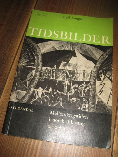 Longum: TIDSBILDER. Mellomkrigstiden i norsk diktning og debatt. 1965. 