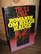 ØRA, TRULS: ROMANNEN OM HELGE HAUGE. 1979.