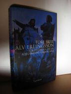 SKEIE, TORE: ALV ERLINGSSON. FORTELLINGEN OM EN ADELSMANNS UNDERGANG. 2009.