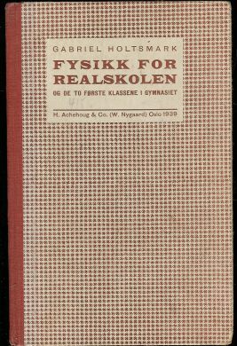 Gabriel Holsmark: Fysikk for Realskolen 1939